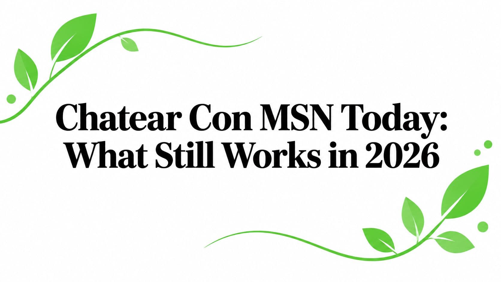 Chatear Con MSN Today: What Still Works in 2026