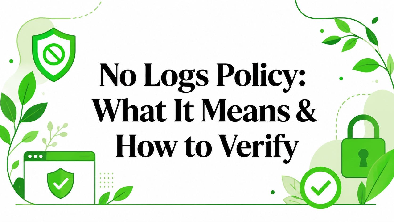 No Logs Policy: What It Means & How to Verify