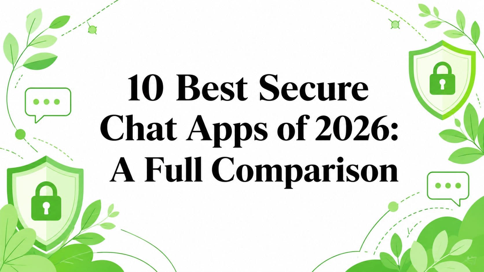 10 Best Secure Chat Apps of 2026: A Full Comparison