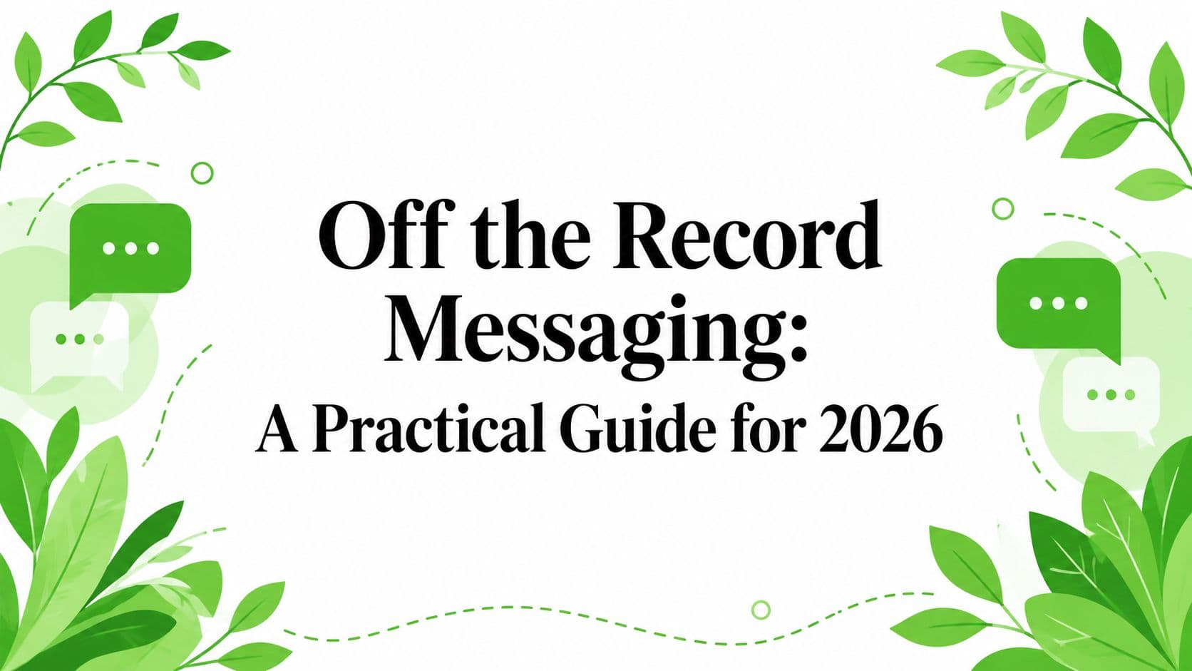 Off the Record Messaging: A Practical Guide for 2026
