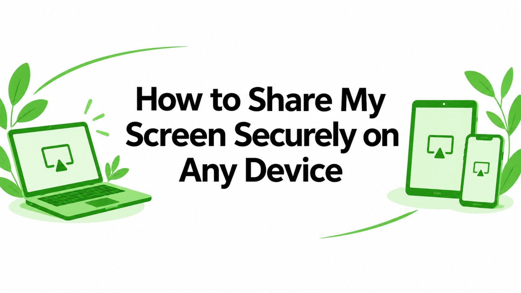 How to Share My Screen Securely on Any Device