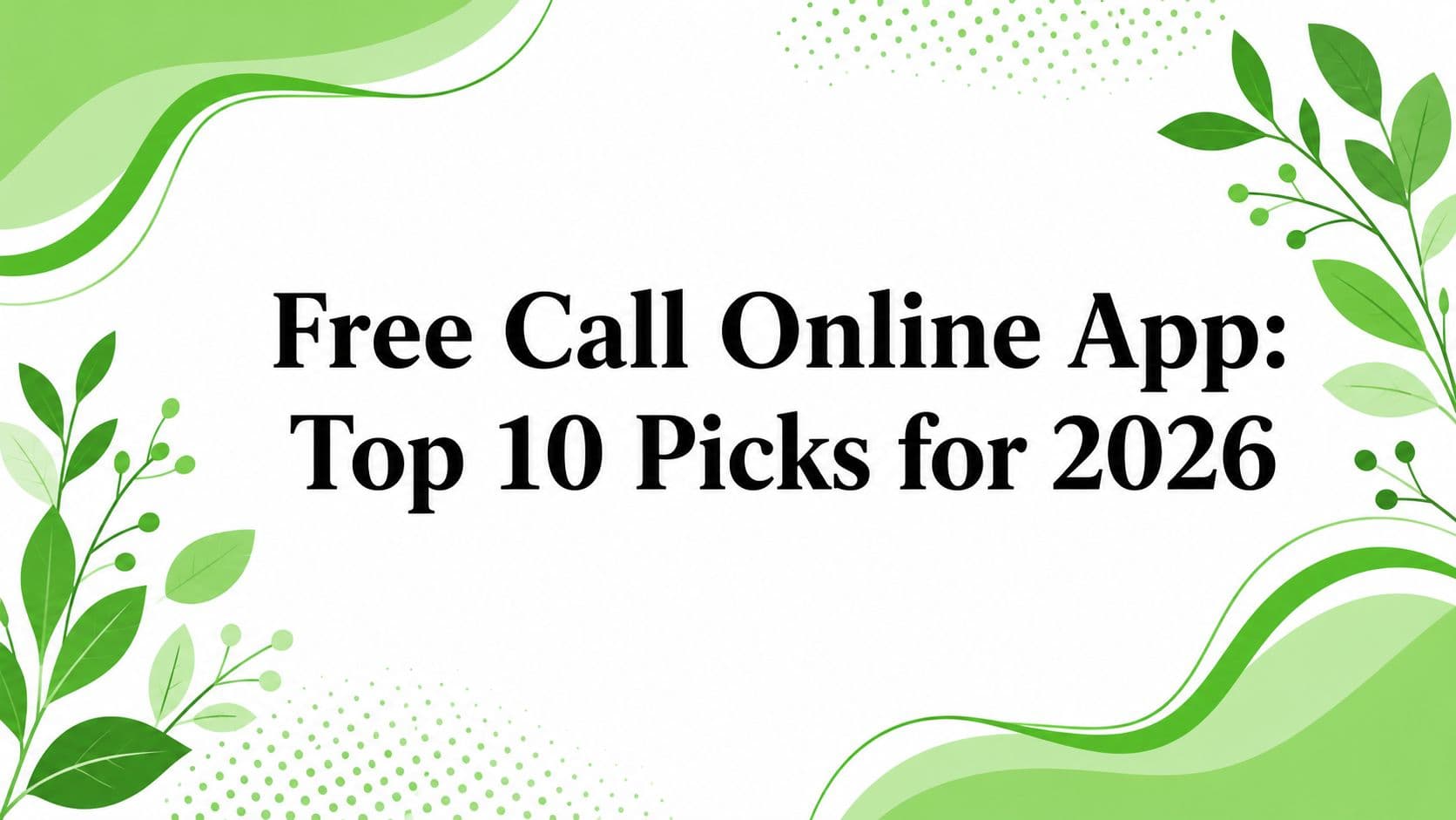 Free Call Online App: Top 10 Picks for 2026