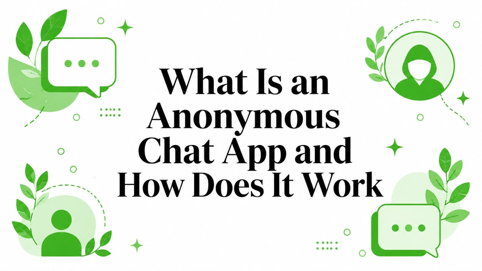 What Is an Anonymous Chat App and How Does It Work