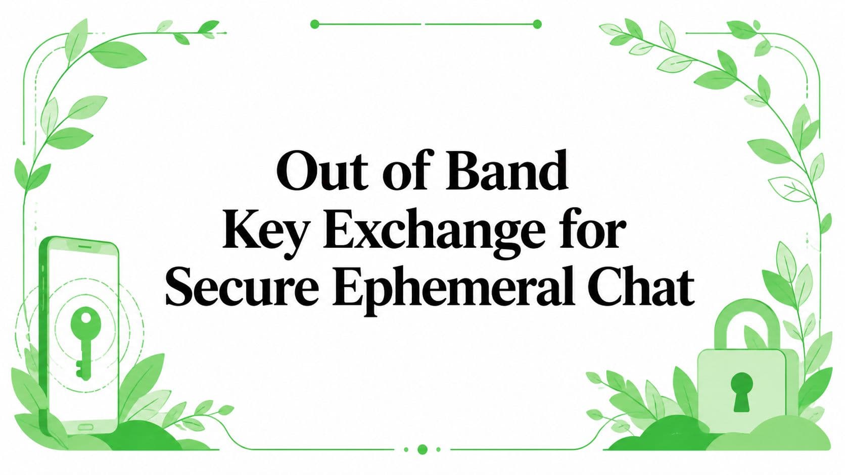 Out of Band Key Exchange for Secure Ephemeral Chat