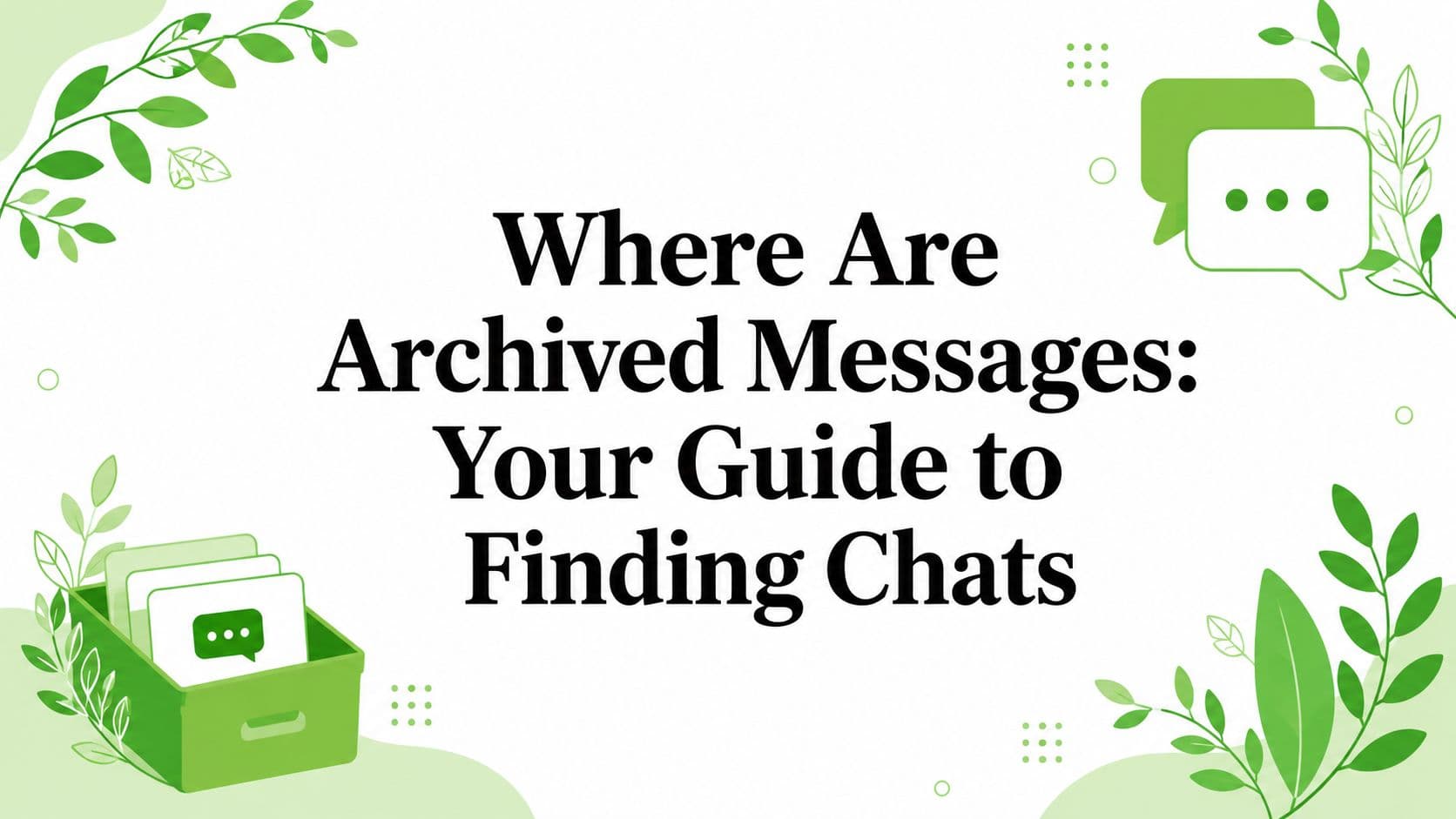 Where Are Archived Messages: Your Guide to Finding Chats